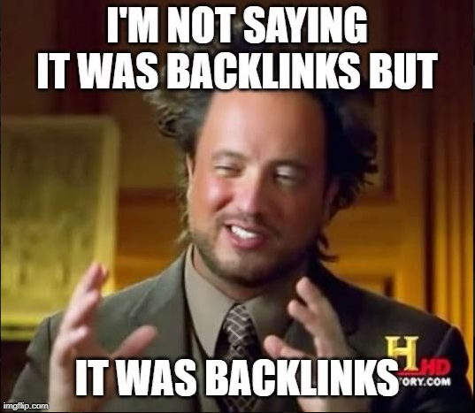 I´m not saying it was backlinks, but it was backlinks