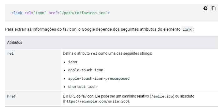 diretrizes do Google de Favicon, explicando a url, e do que o Google precisa para extrair as informações do favicon. O atributo rel deve ser definido como uma das strings icon, apple-touch-icon, apple-touch-icon-precomposed e shortcut icon, e o atributo href é o url do favicon. Ele pode ser um caminho relativo (/smile.ico) ou aboluto (https://br.hedgehogdigital.co.uk/wp-content/uploads/2023/03/diretrizes-de-favicon.ico)