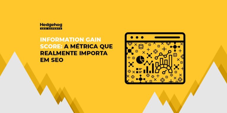 Banner com o título do texto: Information Gain Score: a métrica que realmente importa em SEO