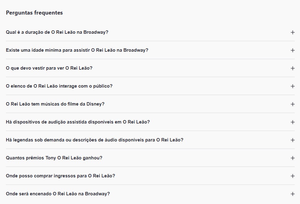 Seção de Perguntas Frequentes sobre o musical O Rei Leão na Broadway. A lista inclui perguntas como duração do espetáculo, idade mínima, figurino indicado, interação do elenco, músicas da Disney, recursos de acessibilidade (audição assistida e legendas sob demanda), prêmios Tony, compra de ingressos e local de exibição. Layout limpo com fundo branco e ícones de mais (+) à direita de cada pergunta.