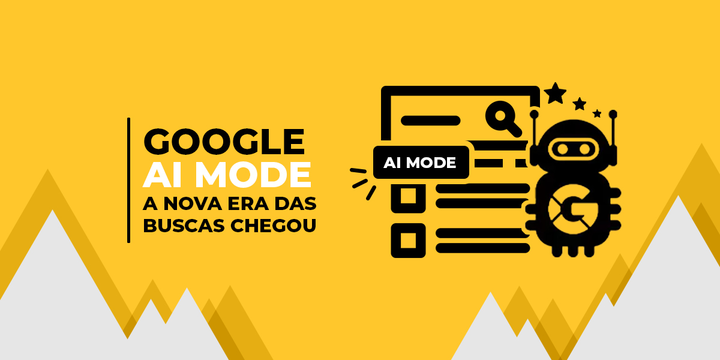 Imagem de capa do conteúdo "Google AI Mode no Brasil: Conheça as Funcionalidades e os Impactos para o SEO"