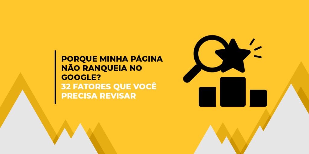 Imagem gráfica ilustrativa com o texto "Por que minha página não ranqueia no Google? Fatores que você precisa revisar."