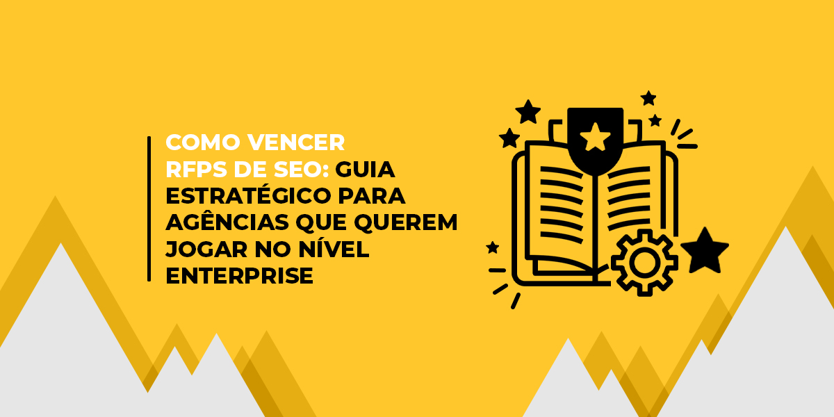 Imagem gráfica de capa do conteúdo: Como vencer RFPs de SEO: guia estratégico para agências que querem jogar no nível Enterprise