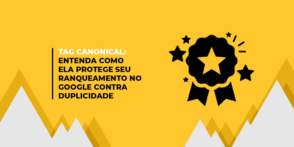 Imagem gráfica de capa do conteúdo: Tag Canonical: entenda como ela protege seu ranqueamento no Google contra duplicidade