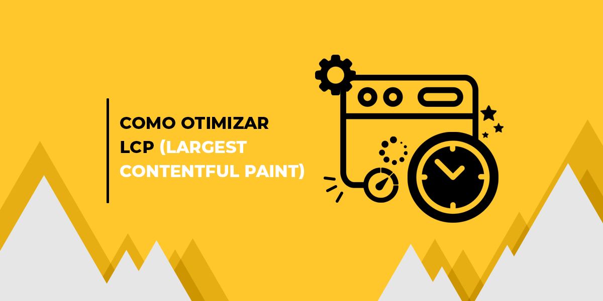 Imagem gráfica de capa do conteúdo: Como otimizar LCP