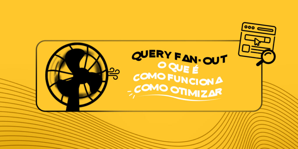 Ilustração de um ventilador soprando texto de "Query Fan Out", o que é, como funciona, como otimizar, ilustrando o funcionamento da query fan out em si
