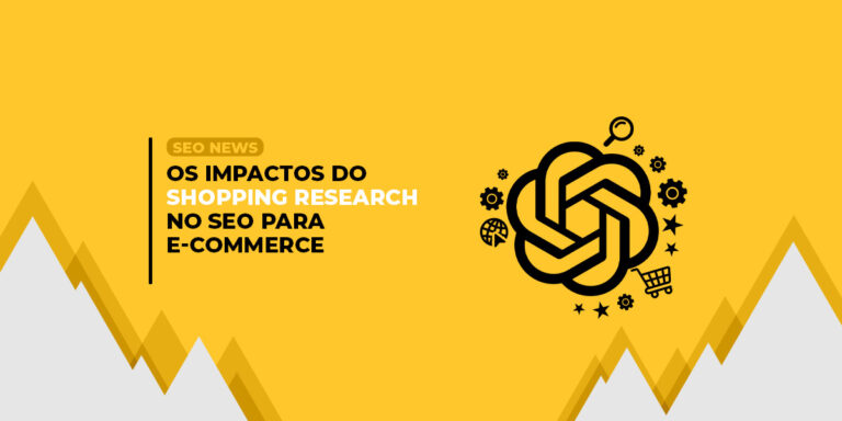 Os impactos do Shopping Research para o SEO nos E-commerces