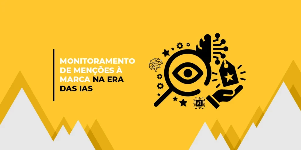 Imagem com fundo amarelo e um texto dizendo: “Monitoramento de menções à marca na era das IAs ”. Ao lado, há ilustrações que reapresentam isso