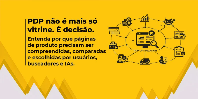 Imagem com fundo amarelo, texto destacando a evolução das PDPs e ícones representando conexão entre produtos, usuários, buscadores e IAs.