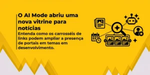 Google ativa no AI Mode carrosséis de links para temas em desenvolvimento.