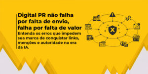Ilustração sobre erros em campanhas de Digital PR que impedem a conquista de links, menções e autoridade na era da IA.