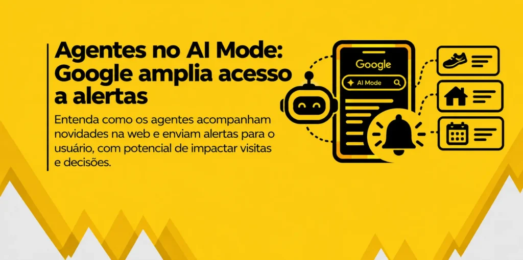 Ilustração sobre agentes no AI Mode do Google, mostrando o acompanhamento de novidades e o recebimento de alertas sobre produtos, serviços e conteúdos.