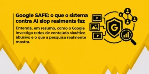 Banner sobre o Google SAFE, com ilustrações de análise de conteúdo sintético, redes de canais e investigação.