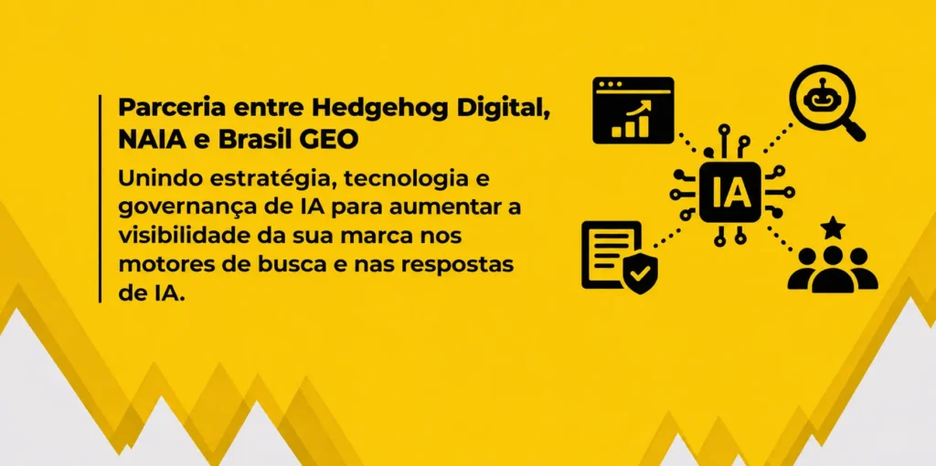 parceria entre Hedgehog Digital, NAIA e Brasil GEO acelera a visibilidade em inteligência artificial