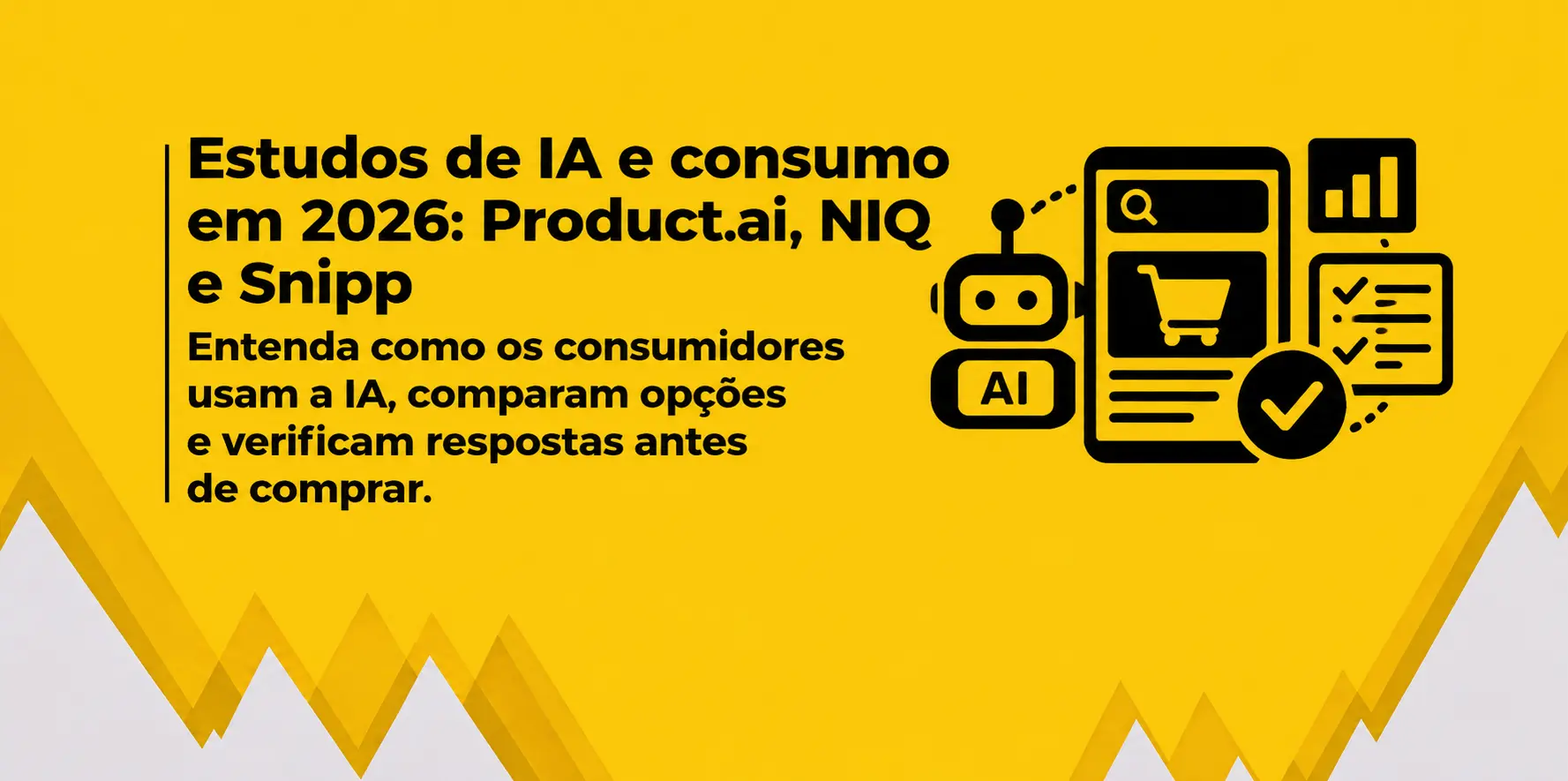 Banner amarelo com formas geométricas na base, título e subtítulo em negrito à esquerda e ilustrações pretas de IA, busca, compras e verificação de informações à direita.