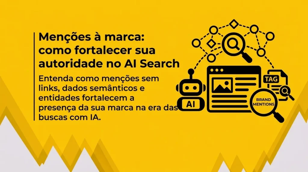 Banner ilustrativo amarelo e branco com o título "Menções à marca: como fortalecer sua autoridade no AI Search", acompanhado de texto explicativo e ícones em preto sobre inteligência artificial e busca semântica.