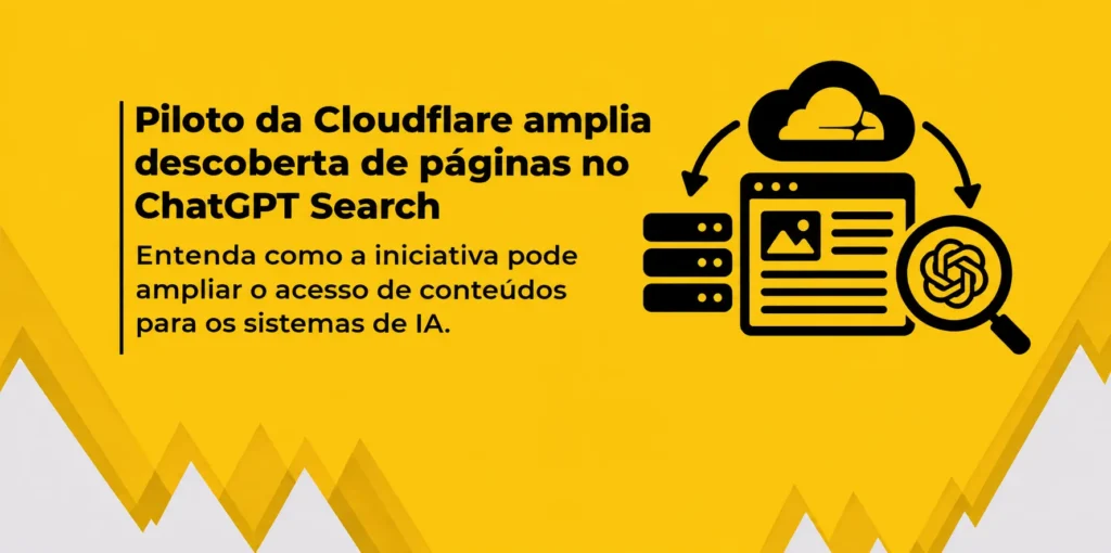 Imagem de banner sobre o piloto da Cloudflare com a OpenAI para ampliar a descoberta de páginas no ChatGPT Search, com ilustrações de servidores, páginas web e inteligência artificial.